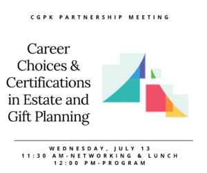 July 13, 2022 - CGPK Partnership Meeting: Demystifying Gift Planning: Career Choices and Certifications in Estate and Gift Planning @ Indiana University Southeast (University Center North)